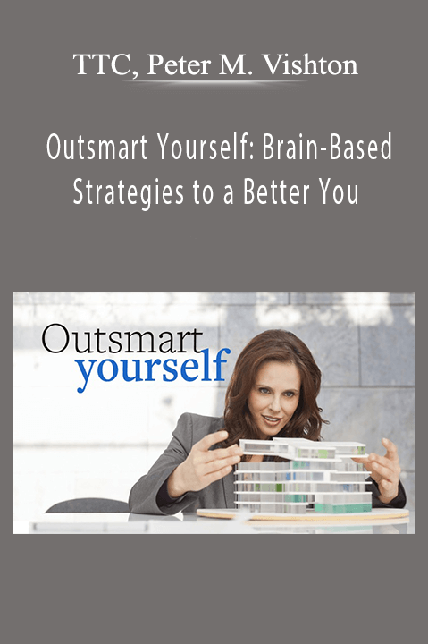 Outsmart Yourself: Brain–Based Strategies to a Better You – TTC