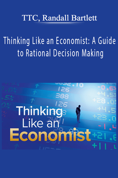 Thinking Like an Economist: A Guide to Rational Decision Making – TTC