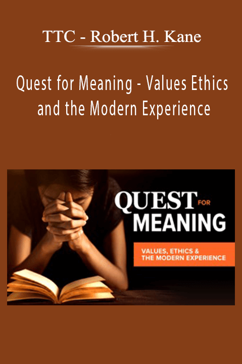 Robert H. Kane – Quest for Meaning – Values Ethics and the Modern Experience – TTC