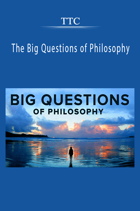 The Big Questions of Philosophy – TTC