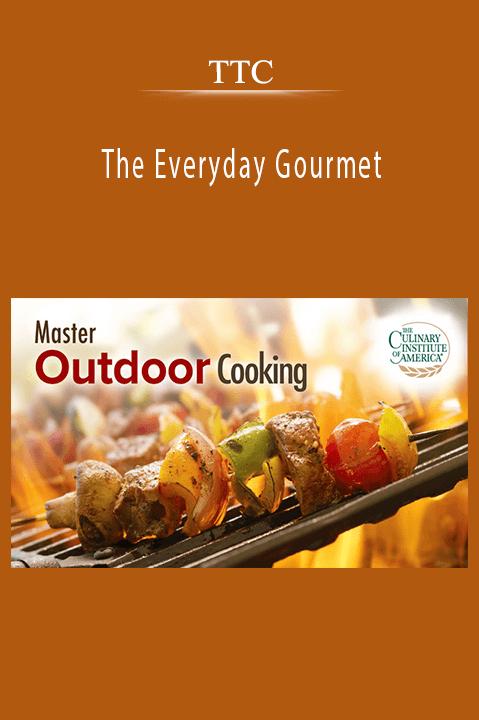 The Everyday Gourmet: How to Master Outdoor Cooking – TTC