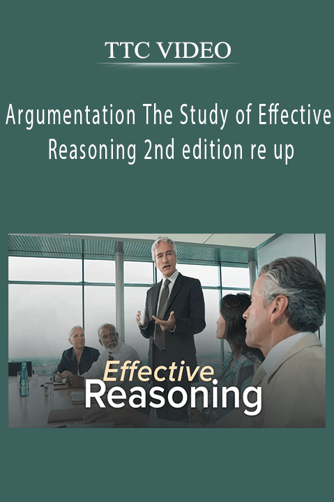 Argumentation The Study of Effective Reasoning 2nd edition re up – TTC VIDEO