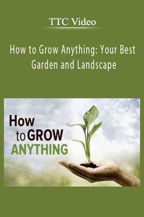 How to Grow Anything: Your Best Garden and Landscape – TTC Video