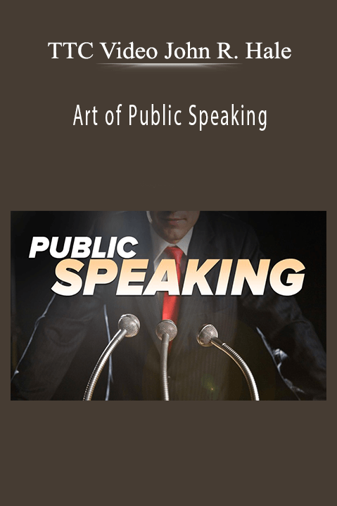 Art of Public Speaking: Lessons from the Greatest Speeches in History – TTC Video John R. Hale