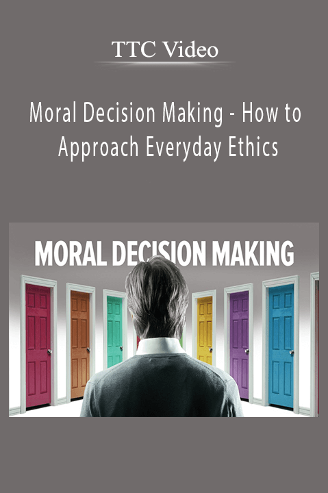 Moral Decision Making – How to Approach Everyday Ethics – TTC Video