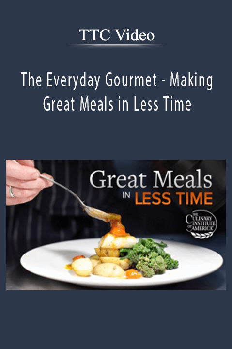 The Everyday Gourmet – Making Great Meals in Less Time – TTC Video