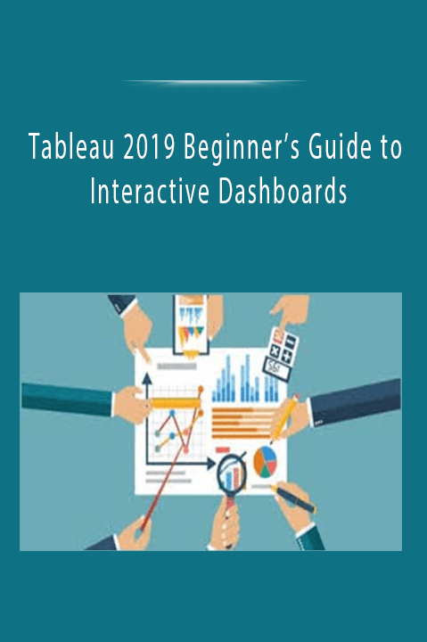 Tableau 2019 Beginner’s Guide to Interactive Dashboards