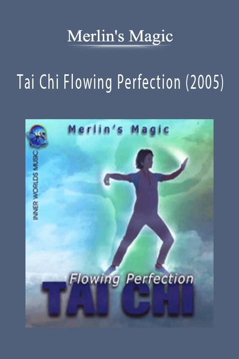 Merlin's Magic – Tai Chi Flowing Perfection (2005)