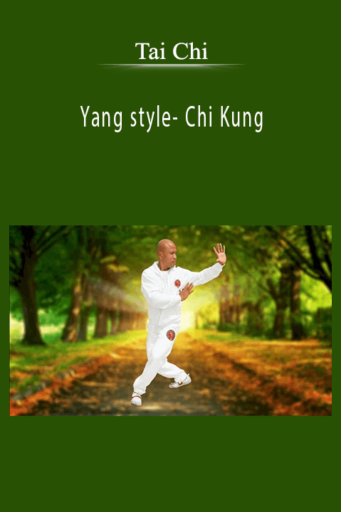 Yang style– Chi Kung – Tai Chi