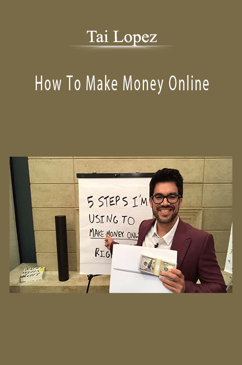 How To Make Money Online – Tai Lopez