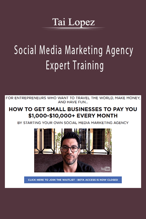 Social Media Marketing Agency Expert Training – Tai Lopez