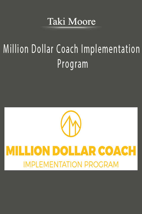 Million Dollar Coach Implementation Program – Taki Moore