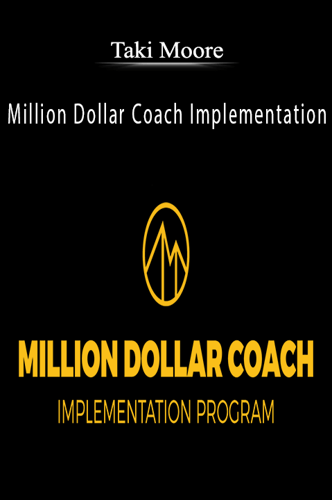 Million Dollar Coach Implementation – Taki Moore