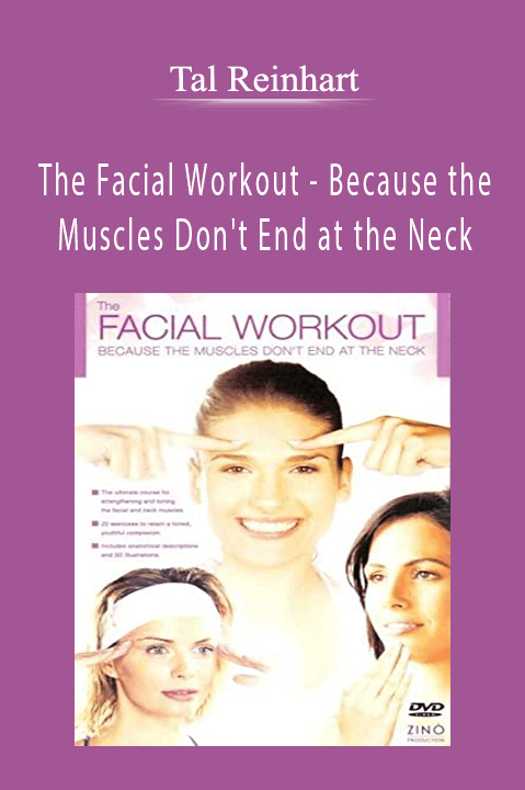 The Facial Workout – Because the Muscles Don't End at the Neck – Tal Reinhart