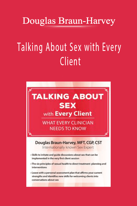 Douglas Braun–Harvey – Talking About Sex with Every Client: What Every Clinician Needs to Know