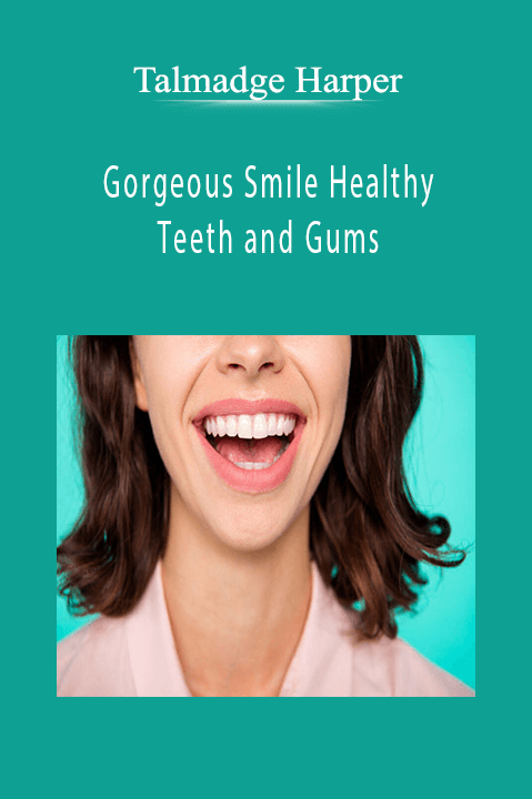 Gorgeous Smile Healthy Teeth and Gums – Talmadge Harper