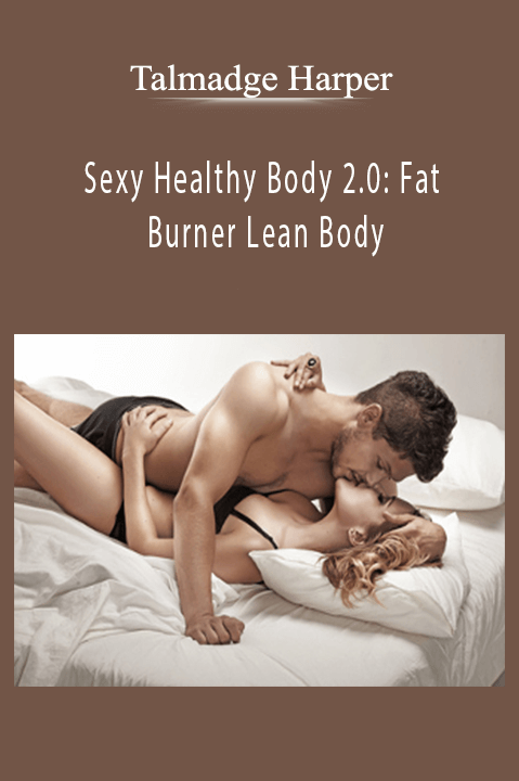 Sexy Healthy Body 2.0: Fat Burner Lean Body – Talmadge Harper