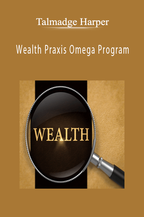 Wealth Praxis Omega Program – Talmadge Harper