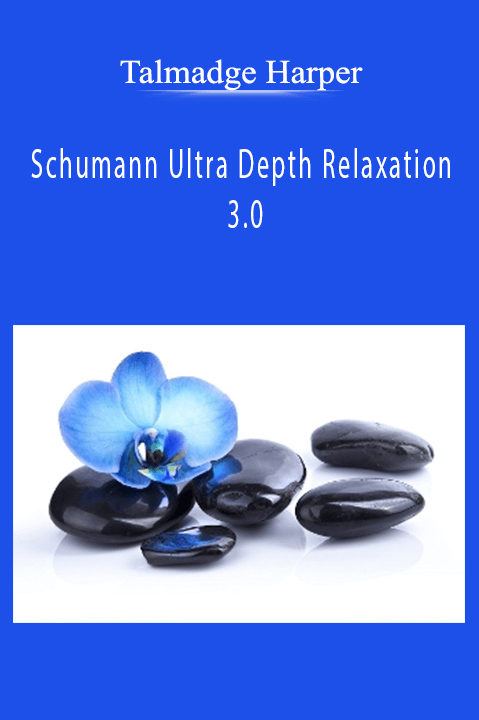 Schumann Ultra Depth Relaxation 3.0 – Talmadge Harper