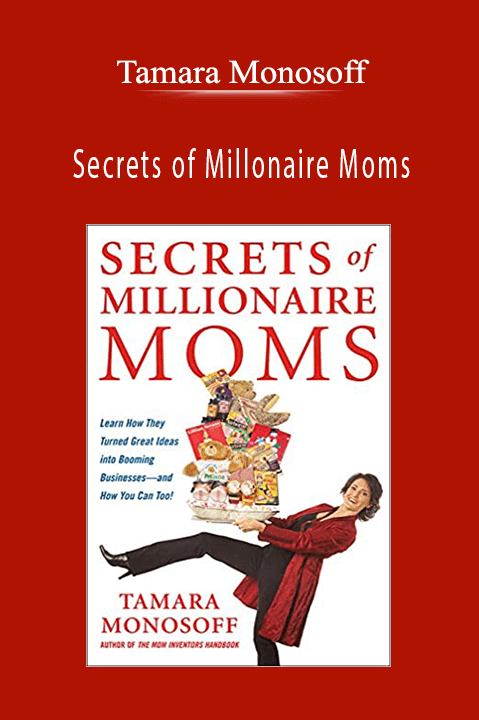 Secrets of Millonaire Moms – Tamara Monosoff