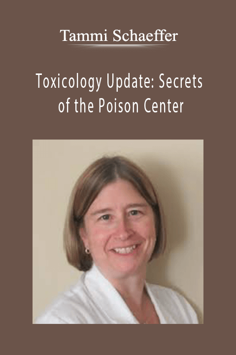 Toxicology Update: Secrets of the Poison Center – Tammi Schaeffer