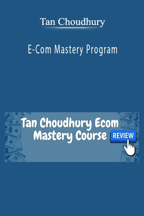 E–Com Mastery Program – Tan Choudhury