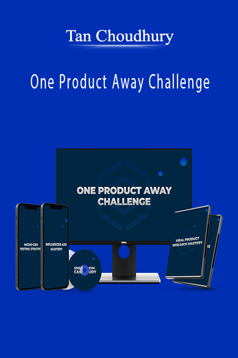 One Product Away Challenge – Tan Choudhury