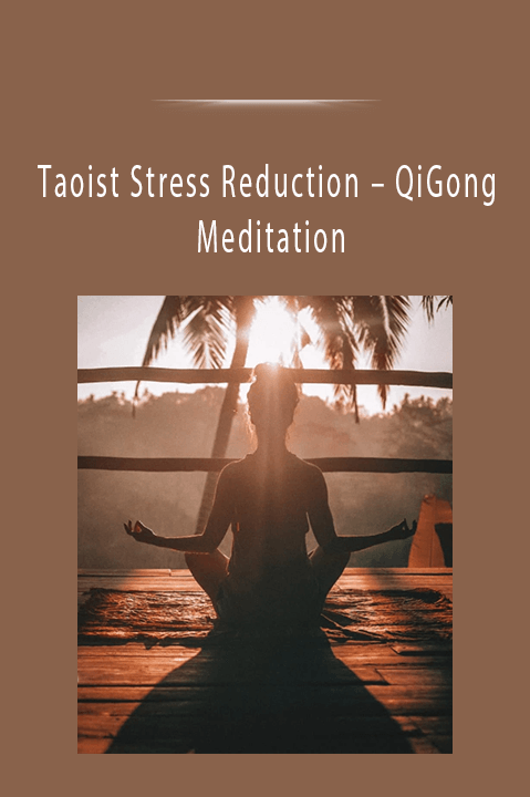 QiGong Meditation – Taoist Stress Reduction