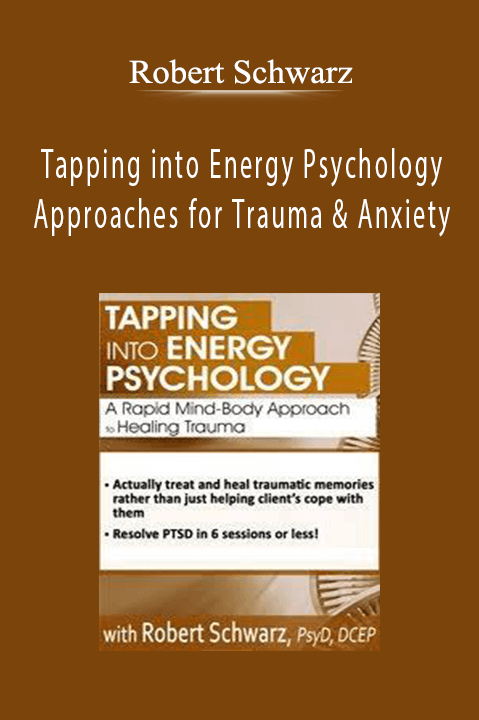 Robert Schwarz – Tapping into Energy Psychology Approaches for Trauma & Anxiety