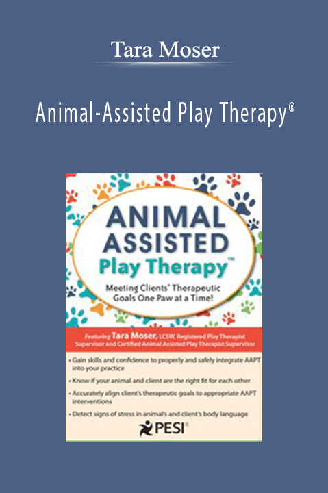 Animal–Assisted Play Therapy: Meeting Clients’ Therapeutic Goals One Paw at a Time! – Tara Moser