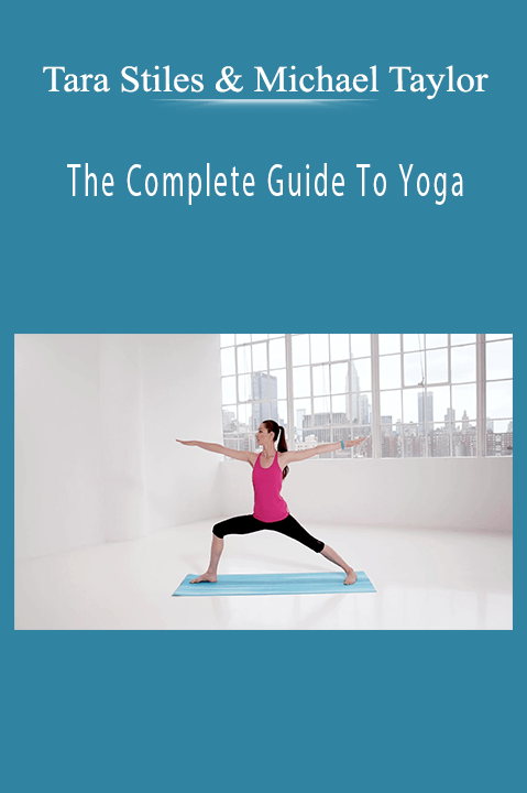 The Complete Guide To Yoga – Tara Stiles & Michael Taylor