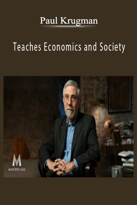 Paul Krugman – Teaches Economics and Society