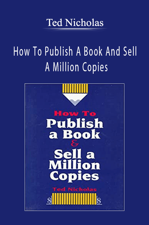 How To Publish A Book And Sell A Million Copies – Ted Nicholas