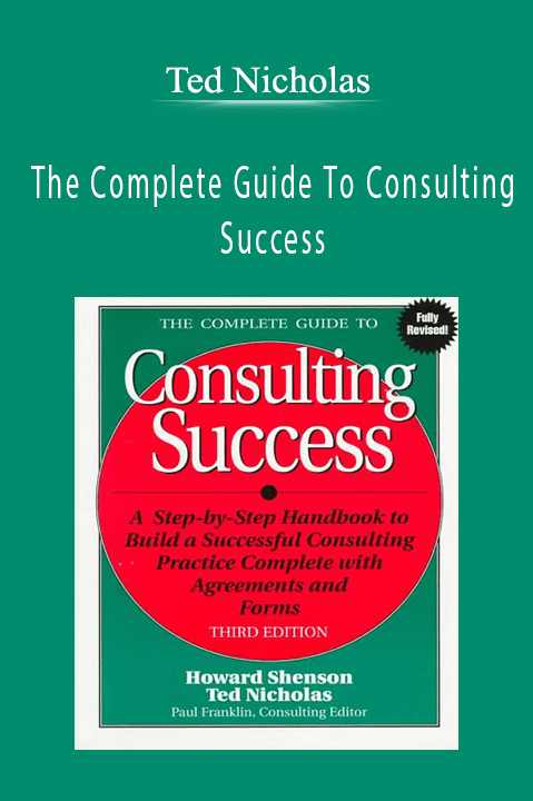 The Complete Guide To Consulting Success – Ted Nicholas