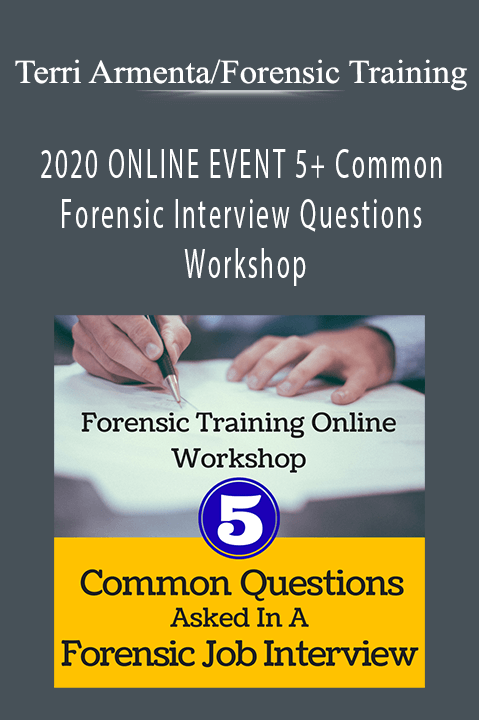 2020 ONLINE EVENT 5+ Common Forensic Interview Questions Workshop – Terri Armenta/Forensic Training