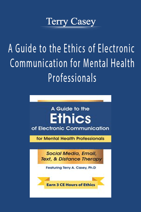 A Guide to the Ethics of Electronic Communication for Mental Health Professionals – Terry Casey