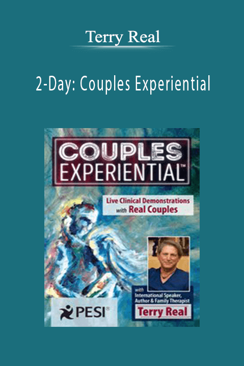 2–Day: Couples Experiential: Live Clinical Demonstrations with Real Couples featuring Terry Real – Terry Real