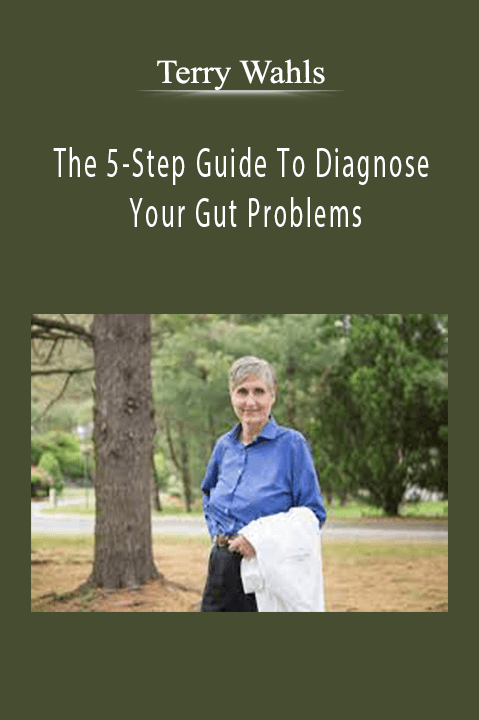 The 5–Step Guide To Diagnose Your Gut Problems – Terry Wahls