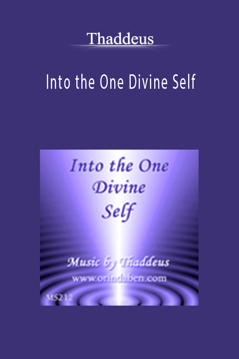 Into the One Divine Self – Thaddeus