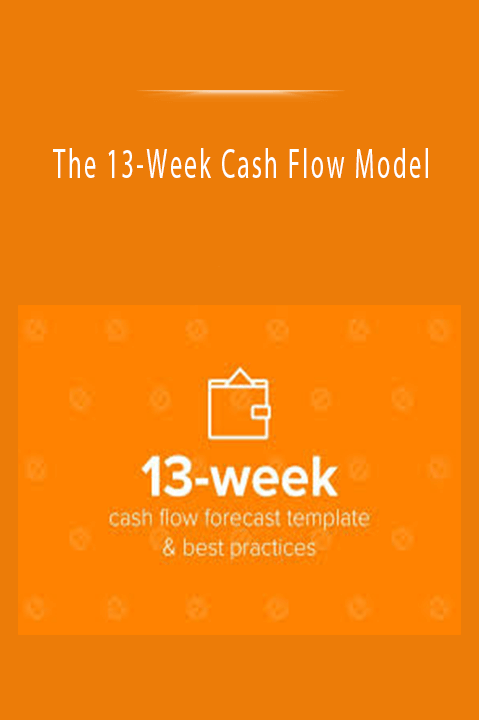 The 13–Week Cash Flow Model