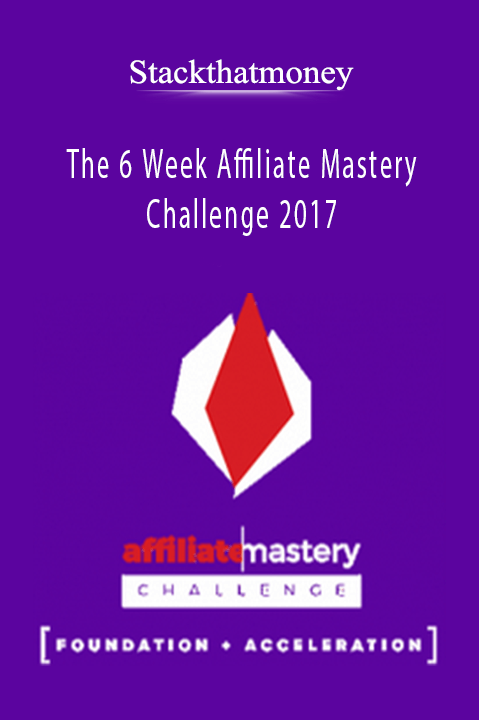 Stackthatmoney – The 6 Week Affiliate Mastery Challenge 2017