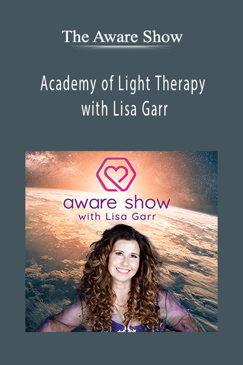 Academy of Light Therapy with Lisa Garr – The Aware Show