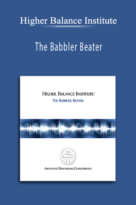 The Babbler Beater – Higher Balance Institute