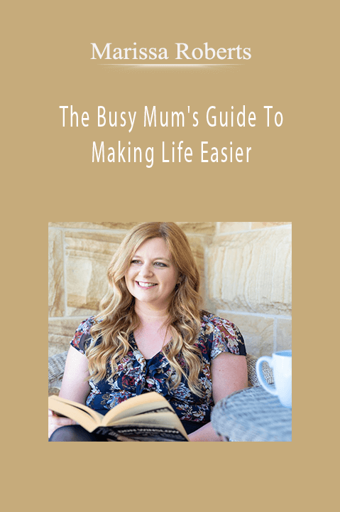 The Busy Mum's Guide To Making Life Easier – Marissa Roberts