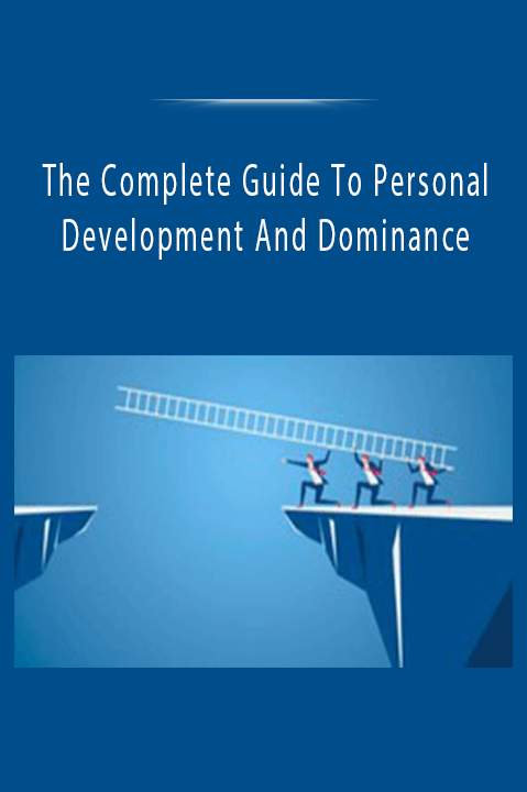 The Complete Guide To Personal Development And Dominance