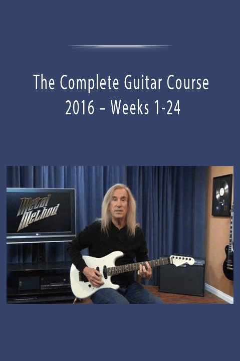 Weeks 1–24 – The Complete Guitar Course 2016