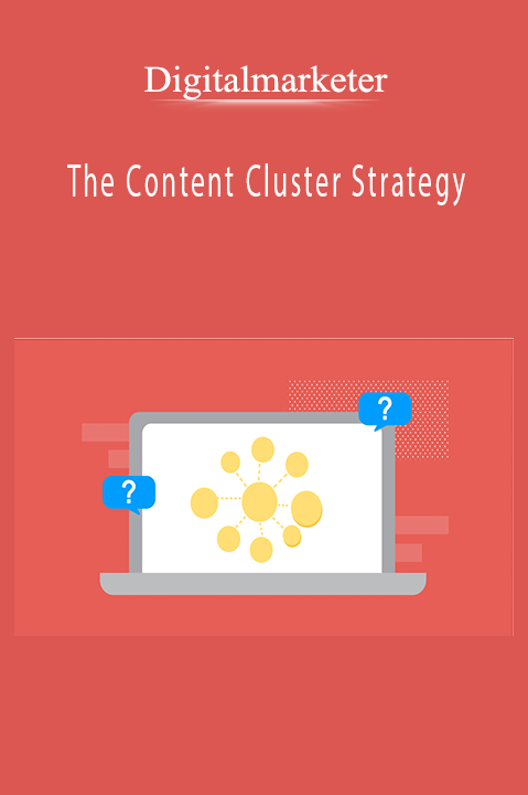 Digitalmarketer – The Content Cluster Strategy