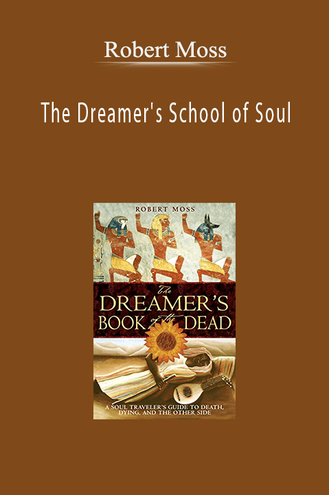 The Dreamer's School of Soul – Robert Moss