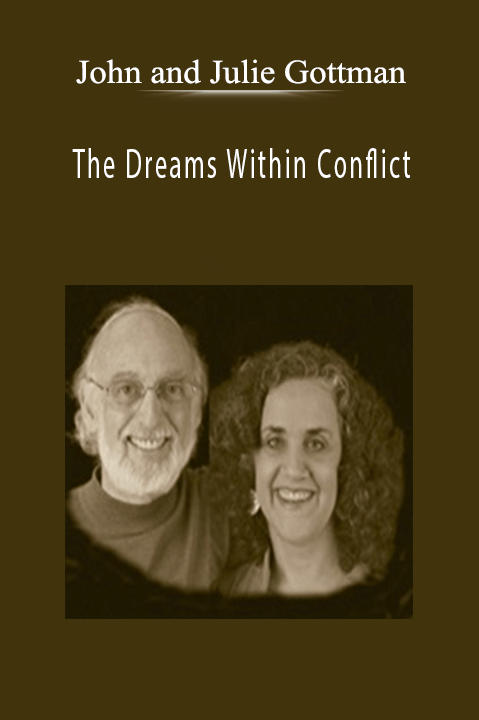 John and Julie Gottman – The Dreams Within Conflict