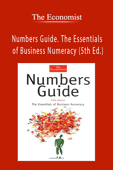 Numbers Guide. The Essentials of Business Numeracy (5th Ed.) – The Economist